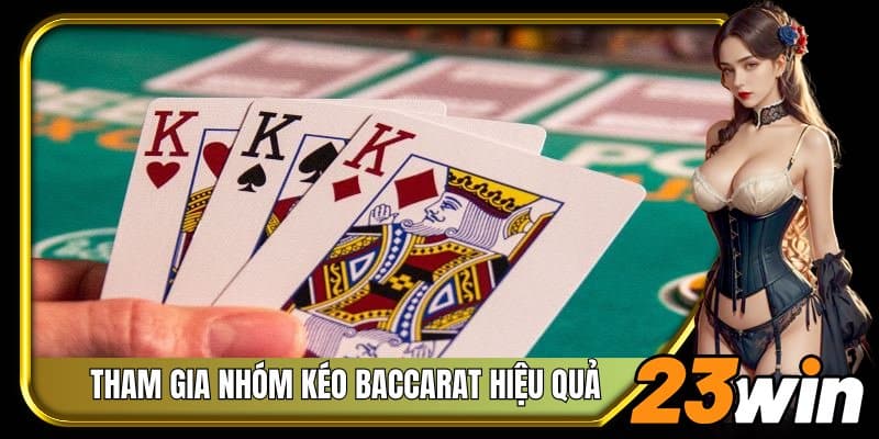 Cách để tham gia nhóm kéo Baccarat hiệu quả