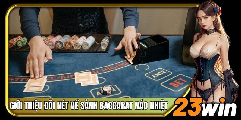 Giới thiệu đôi nét về sảnh Baccarat náo nhiệt