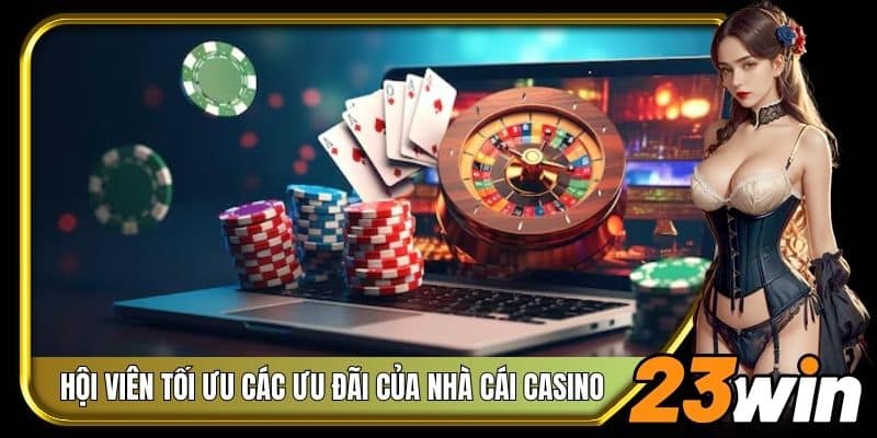 Hội viên tối ưu các ưu đãi của nhà cái casino